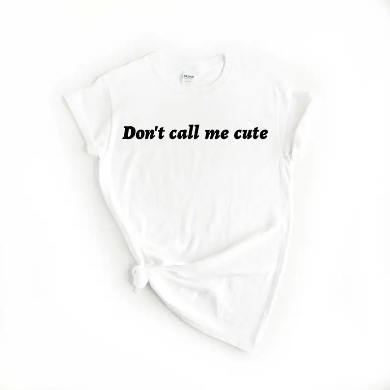 

Sugarbaby New Arrival Don't Call Me Cute Women T-shirt Summer Tops & Tees Gift for Her Women's Clothing Short Sleeve Fashion Tee