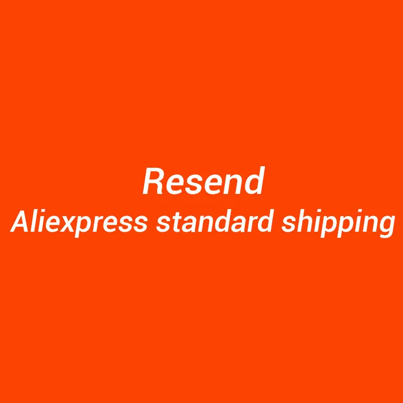 

Resend We Will Arrange the Shipping by Aliexpress Standard Shipping