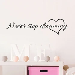 Never Stop Dreaming Inspirational Wall Sticker Love Heart Home Decor Bedroom Stickers Friend Student Gifts School Office Mural