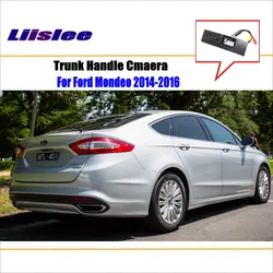 For Ford Mondeo 2014 2015 2016 Car Rear View Reverse Parking Camera Trunk Handle Back AUTO OEM HD CCD SONY CAM