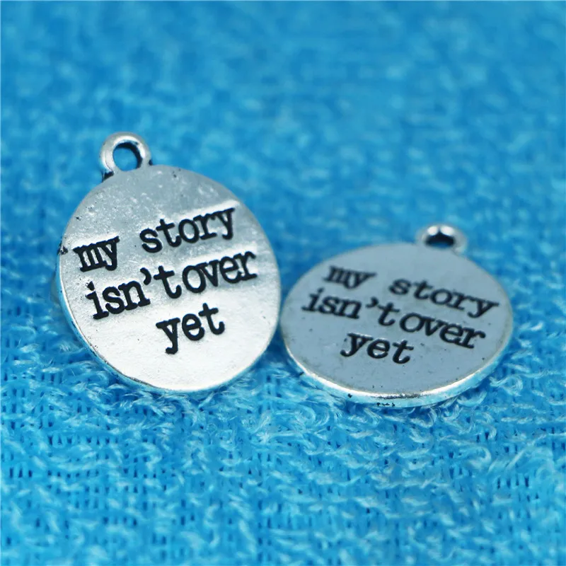 10 Pieces/Lot Diameter 20mm My Story Isn't Over Yet Round Disc Message Charms Bracelet Pendant