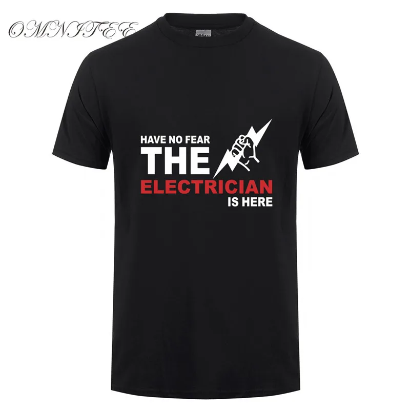 Summer Men T Shirt Have no Fear The Electrician is here T-shirt Short Sleeve Cotton ElectricianT Shirts Man Tees OT-646