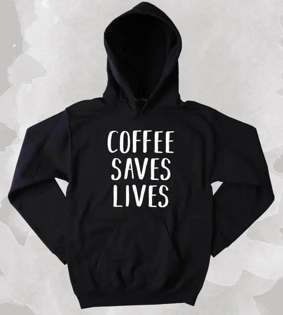 Sugarbaby Coffee Saves Lives Hoodie Funny Coffee Saying Caffeine Addict Statement Sweatshirt Long Sleeve Fashion Tops Drop ship