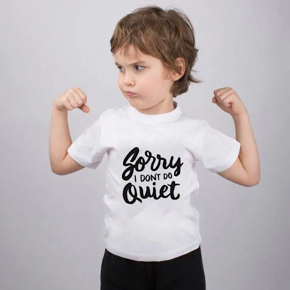 Sorry I Don't Do Quiet Funny Toddler Shirt Summer Fashion Kids Graphic Tee Boys Girls Unisex Trendy Tee Shirt Children's Wear