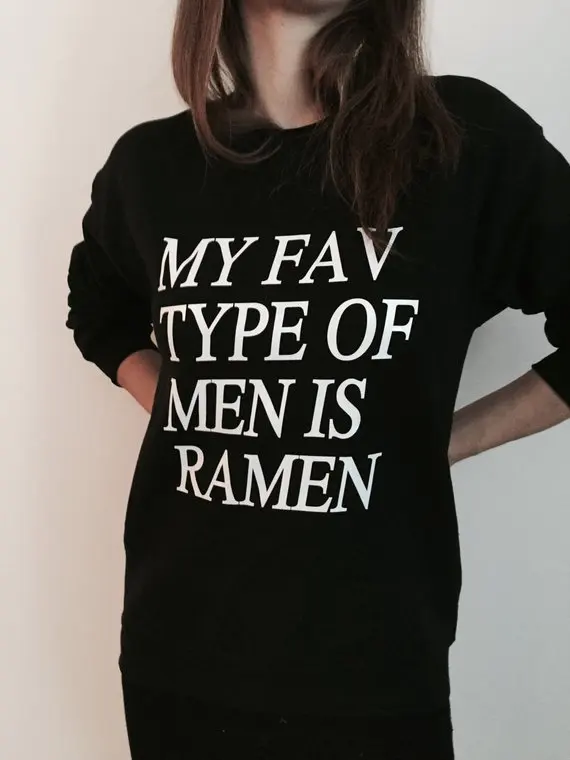 Sugarbaby My Fav Type of Men is Ramen Sweatshirt Gray Funny Slogan Saying for Women Girls Crewneck Fresh Dope Swag Tumblr Tops