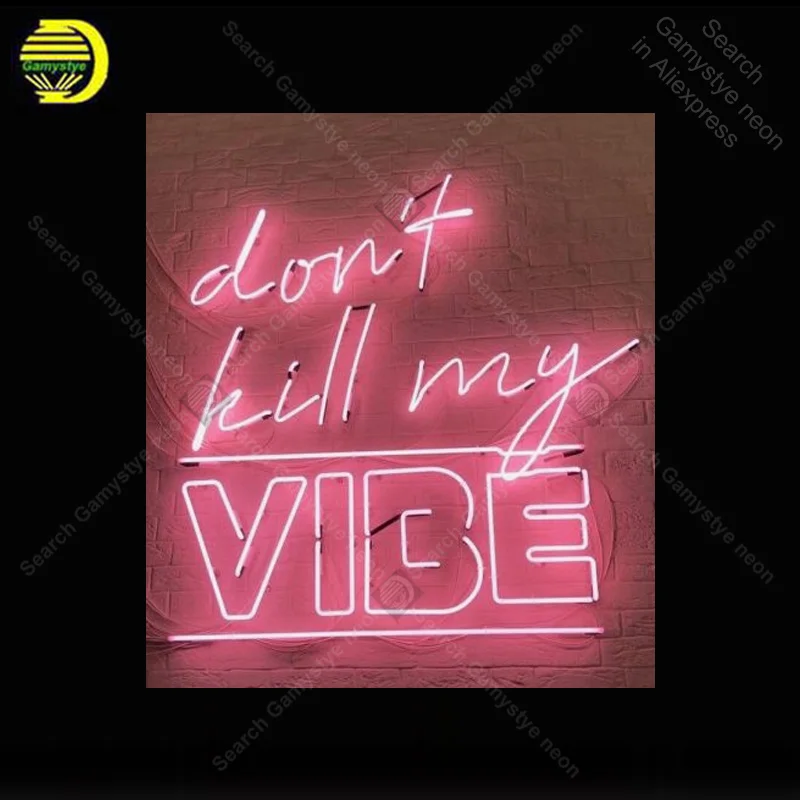 

NEON SIGN For Donot Kill My Vibe Sign light lampara Home neon signs FOR sale vintage neon light for Windower wall custom made