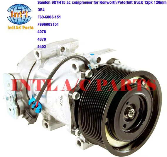 

F69-6003-151 F696003151 sanden 4078 4370 5402 7H15 7S15 709 SD709 SD7H15 auto ac compressor for Peterbilt/Kenworth truck 12pk