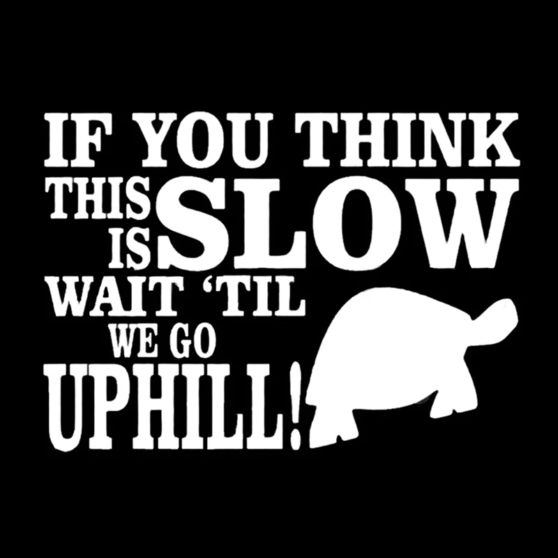 16.2*11.5cm I Go Slow Uphill Funny Tortoise Rude Car Window Bumper Graphic Vinyl Decal Sticker