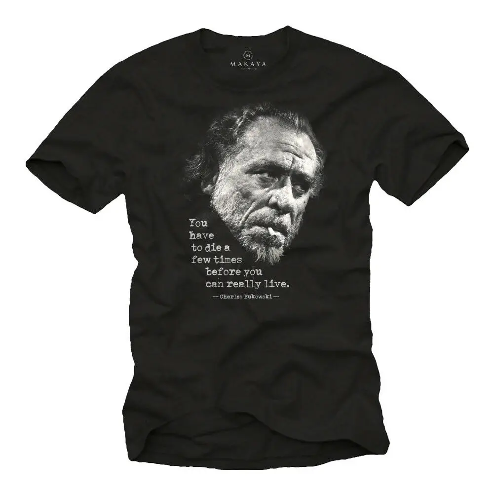 

2019 Fashion Cool Writer Mens T-Shirt With Charles Bukowski Quote - Men Sayings Tees