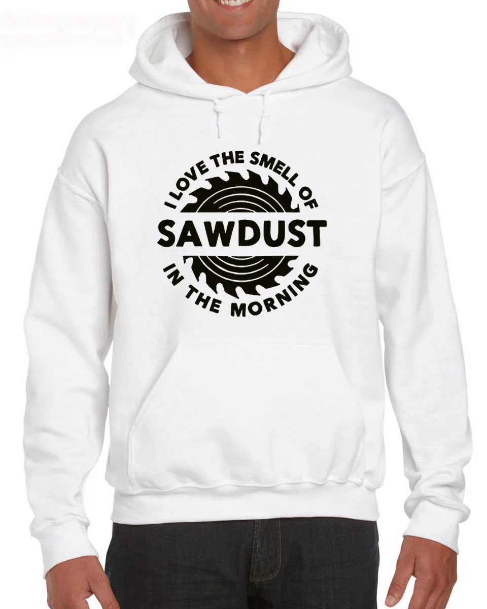 

Sawdust Carpenter Woodworking Tools I Love The Smell of Saws In The Morning Man Hoodies Sweatshirt