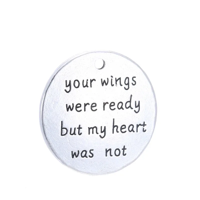 5 pcs/Lot 25mm Antique Silver colour letter printed Your Wings Were Ready But My Heart Was Not charm round disc message charms