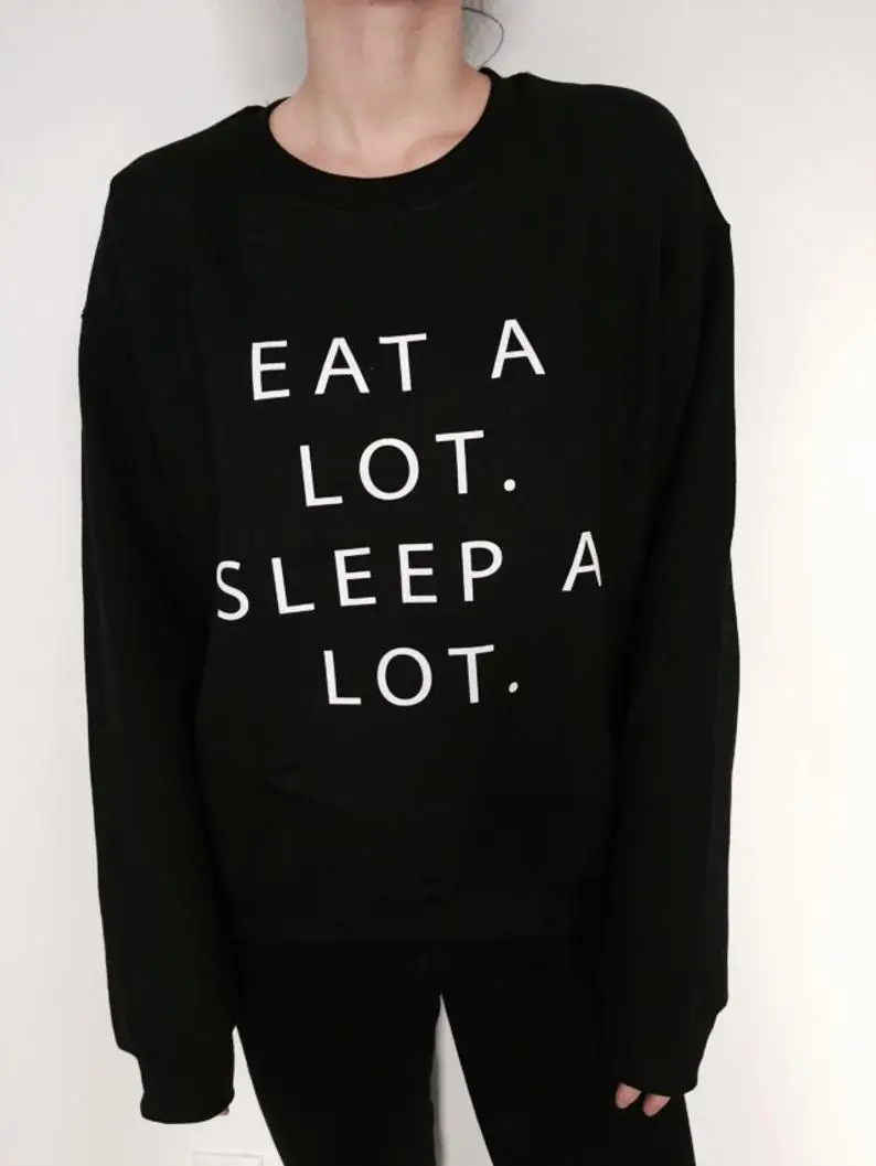 

Skuggnas New Arrival Eat a lot sleep a lot Sweatshirt Black Crewneck Jumper Funny Fashion Cute Hipster Trendy Sassy Pullover