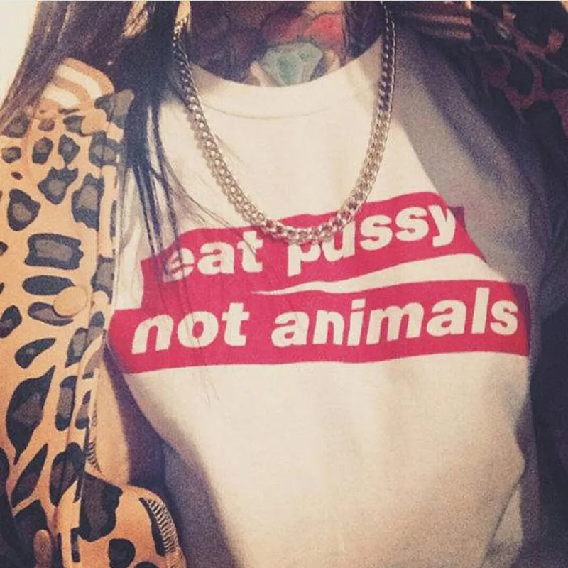 Eat Pussy Not Animals T-shirts Vegan Women's Clothing Funny Tees Tops Casual Short Sleeve Slogan Hipster Grunge Tshirt Drop Ship