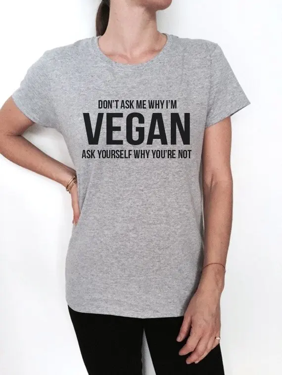 Sugarbaby Don't Ask Me Why I'm Vegan ask Yourse lf Why you're not Tees Funny Humor Vegan vegetarian veganism hipster Cute Tops