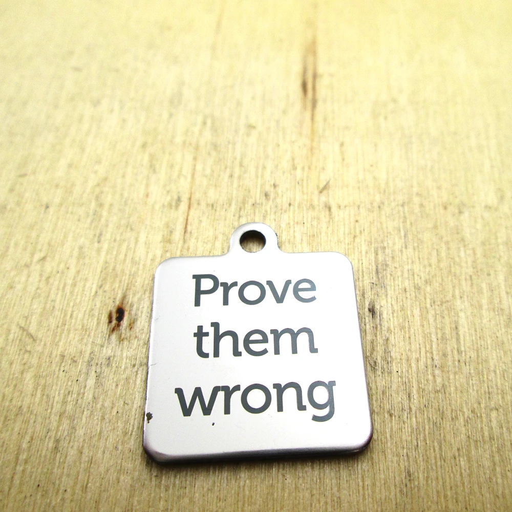 20pcs/lot--prove them wrong stainless steel charms - Laser Engraved - Customized - DIY Charms Pendants