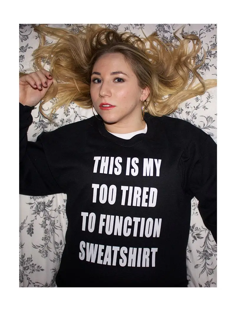 

Sugarbaby New Arrival This is my Too Tired to Function Sweatshirt Long Sleeve Crewneck Sweatshirt Funny Jumper Unisex Lazy Tops