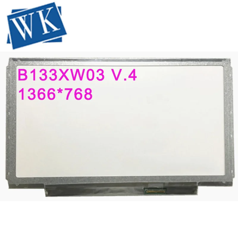 

B133XW03 V.4 V4 B133XW03 V.5 B133XW01 V.0 LP133WH2 TLE1 N133B6-L24 N133BGE L31 L41 LCD screen 1366*768 LVDS 40pins