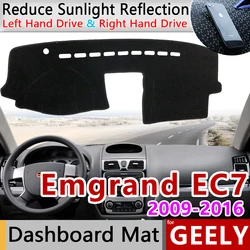 for Geely Emgrand EC7 EC715 EC718 2009~2016 Anti-Slip Mat Dashboard Cover Pad Sunshade Dashmat Accessories 2011 2012 2013 2014