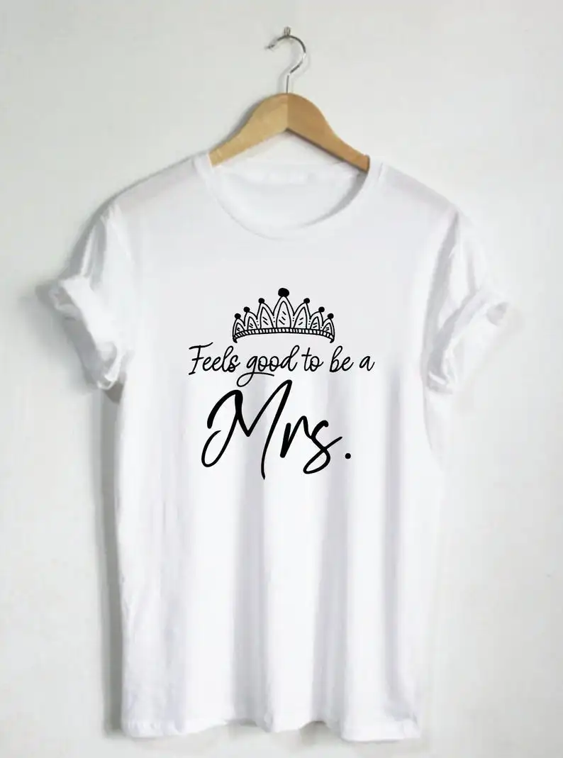 Feels good to be a Mrs T-Shirt Married Bride Honeymoon Tops Cute Crown Just Married Gift Bachelorette Party Tee Outfits