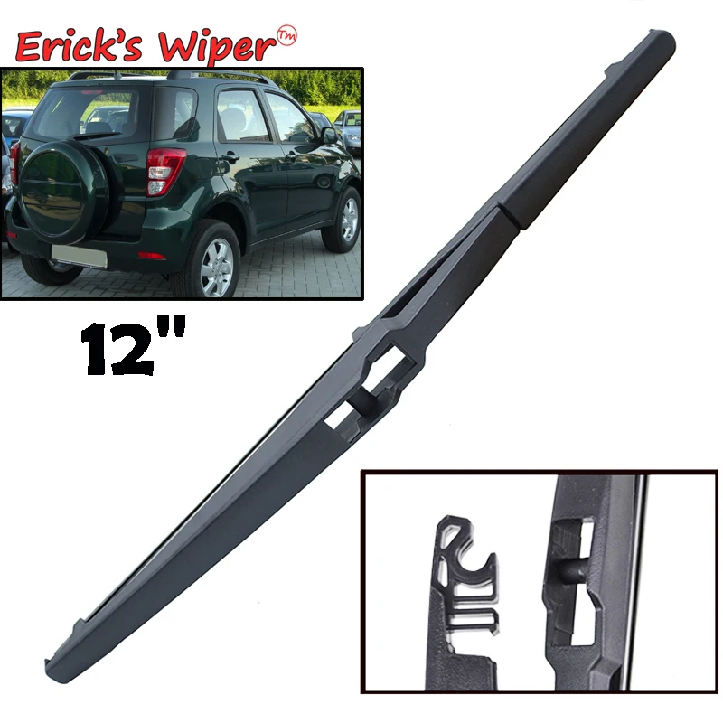 

Стеклоочиститель Erick's 12 дюймов, щетка заднего стеклоочистителя для Daihatsu Terios J200 F700 2006-2017, лобовое стекло, щетка для дождя на заднюю дверь
