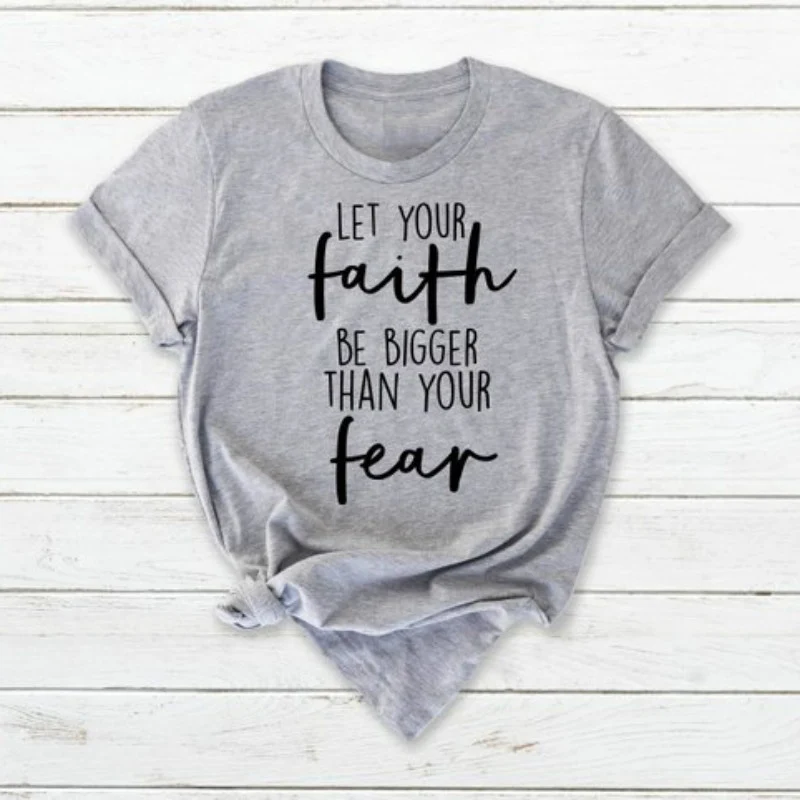 Let Your Faith Be Bigger Than Your Fear Christian T-Shirt Stylish Short Sleeve Tee Faith Bible Slogan Graphic Tops quote shirts