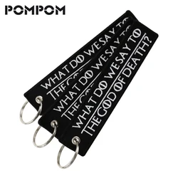 3PCS/LOT WHAT DO WE SAY TO THE GOD OF DEATH Key Chains for Motorcycles Embroidery OEM Keyring COOL Motorcycles Keychains jewelry