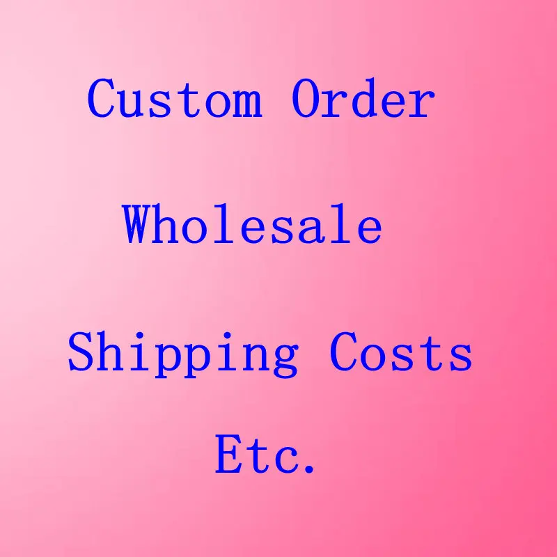 This link used for custom order,shipping costs,wholesale payment etc. one piece means one US dollars