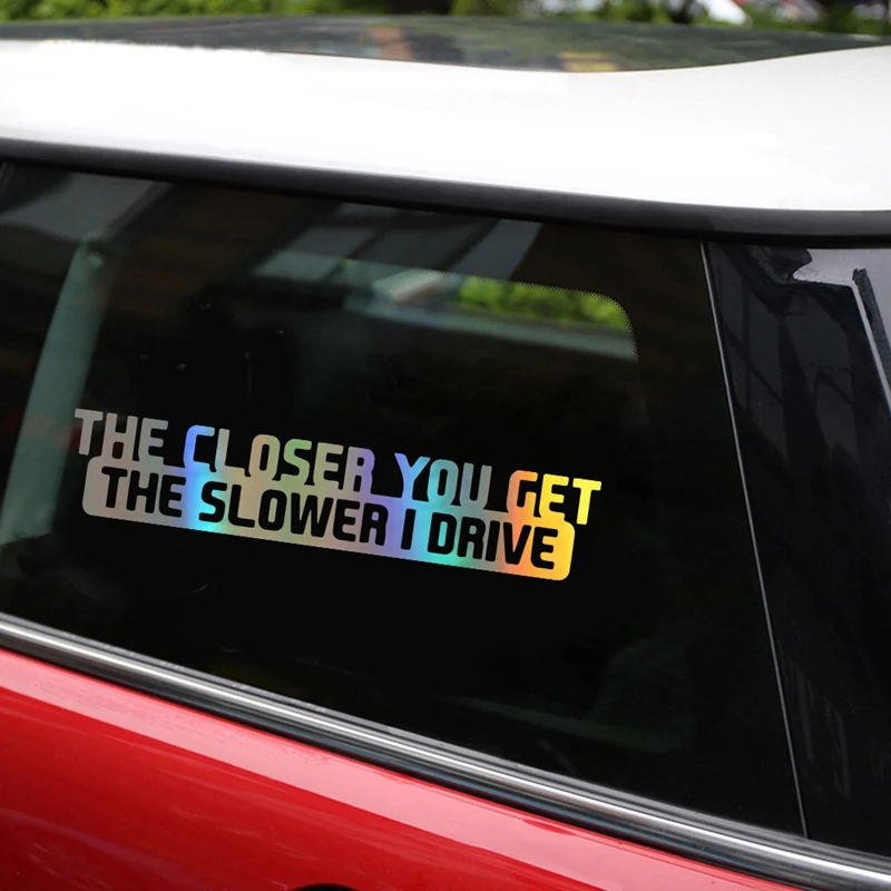 Car Sticker 20cm*4cm The Closer You Get The Slower I Drive Car Decal Reflective Laser 3D Car Stickers Vinyl Car Styling