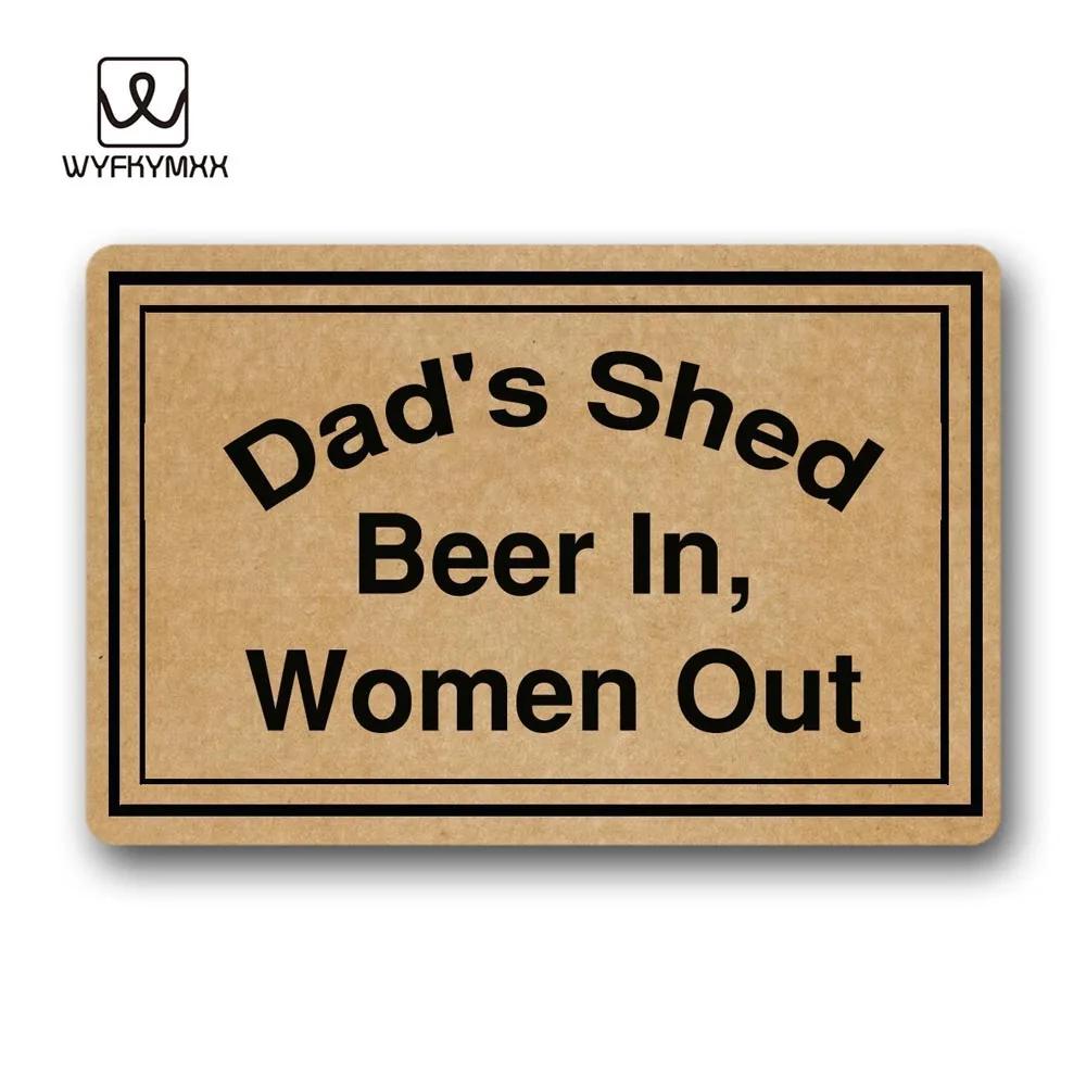 Doormat Dad's Shed Beer In, Women Out Design Door indoor Rug Mat Non Slip 18 x 30 IN