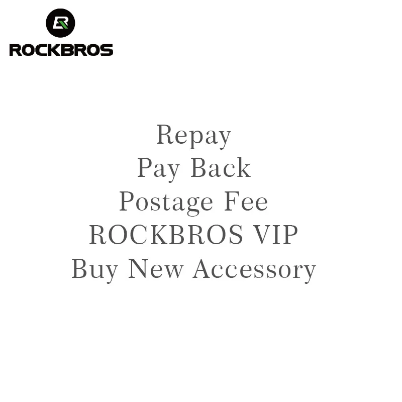 

ROCKBROS Repay & Pay Back & Postage Fee & Buy New Accessories & ROCKBROS VIP& Extra Fee