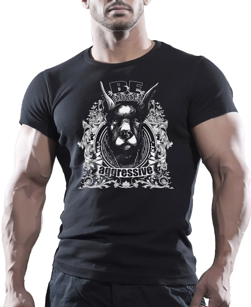 T-Shirt 2019 Fashion Men  BE AGGRESSIVE DOBERMAN DOG - STREET GANGS FIGHTING T-SHIRT TOP TEE