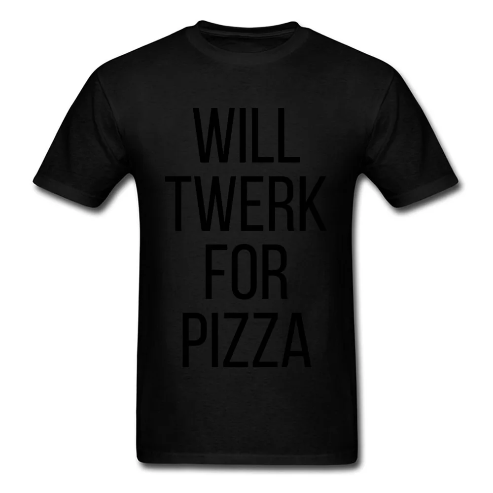 T Shirt WILL TWERK FOR PIZZA Male Gray Tee Shirts Summer Company Street Style Short Sleeve Cotton Crew Neck Man T Shirts