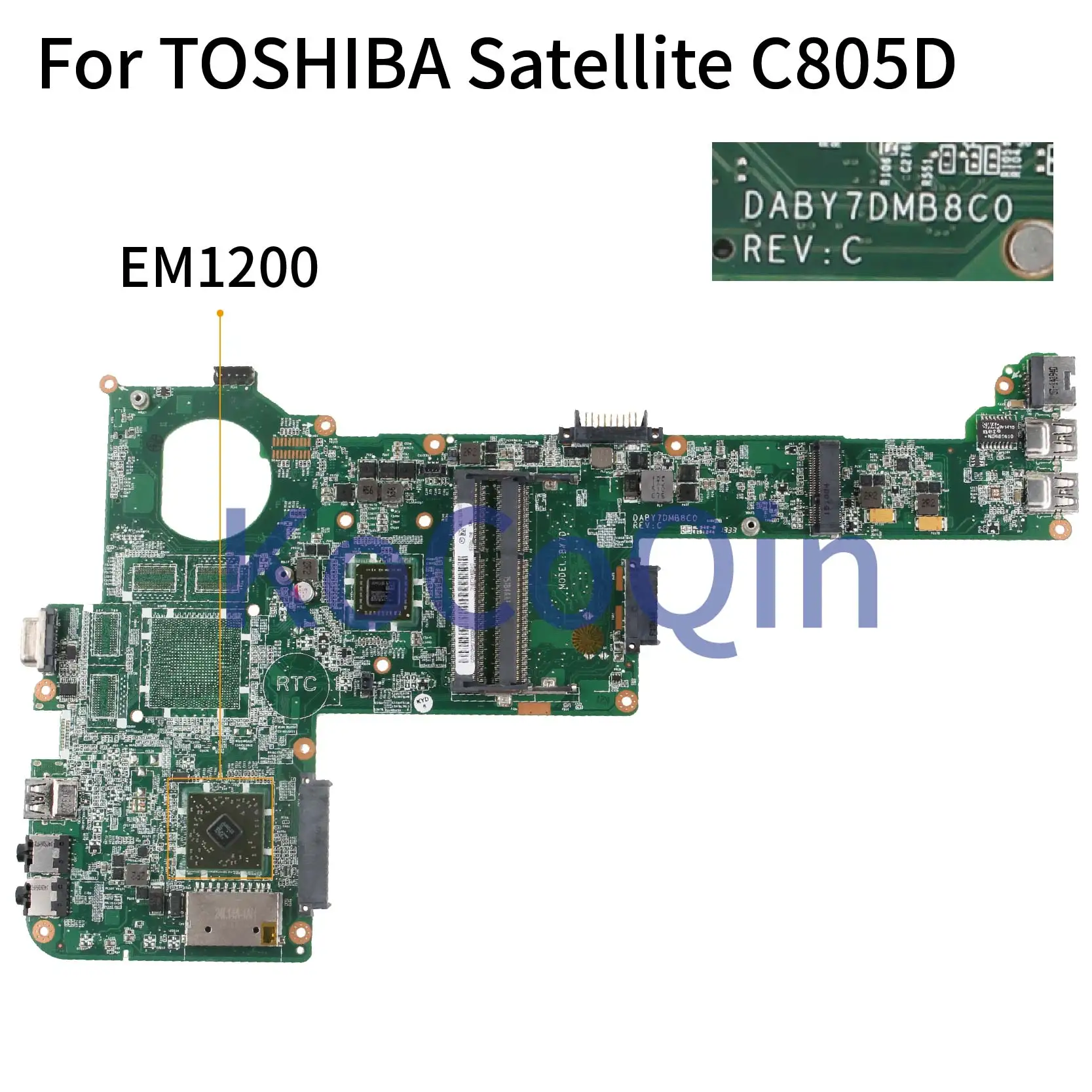 

KoCoQin Laptop motherboard For TOSHIBA Satellite C805 C805 C800D D EM1200 Mainboard DABY7DMB8C0 AMD