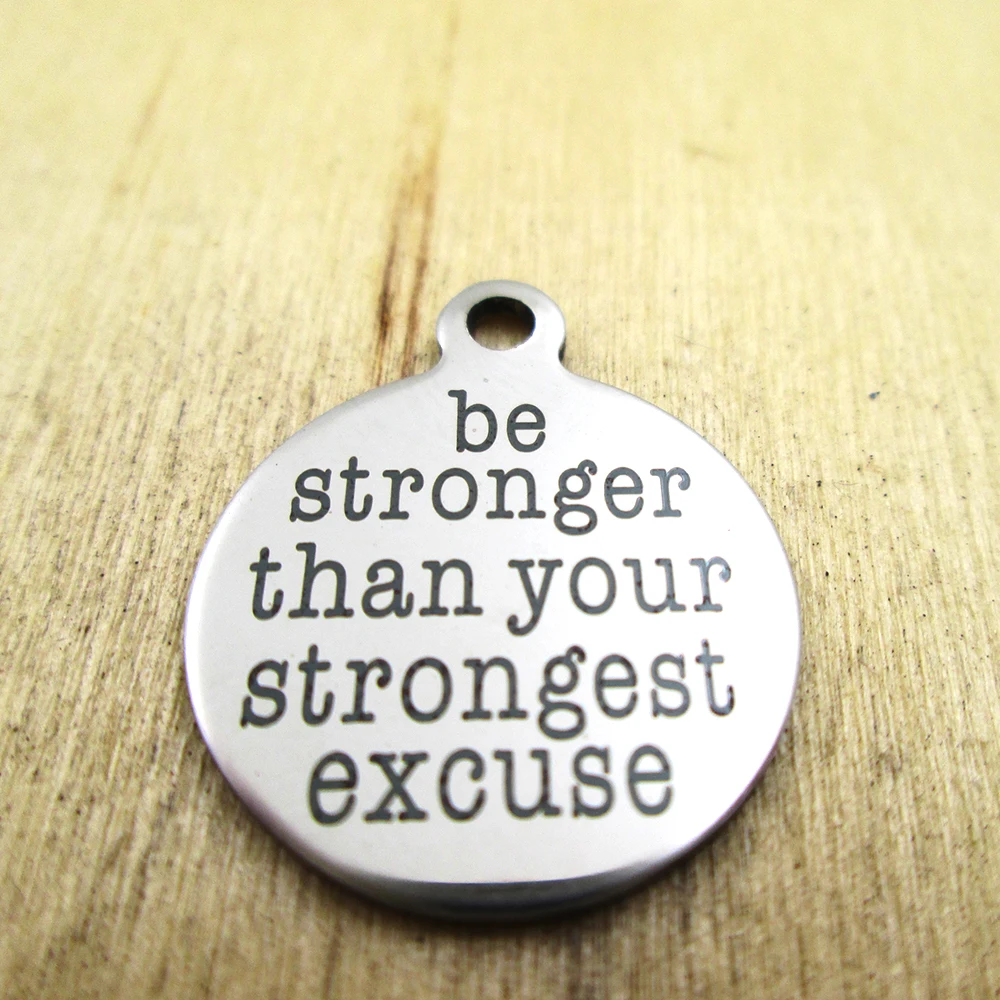 20pcs/lot-be stronger than your strongest excuse stainless steel charms - Laser Engraved - Customized - DIY Charms Pendants