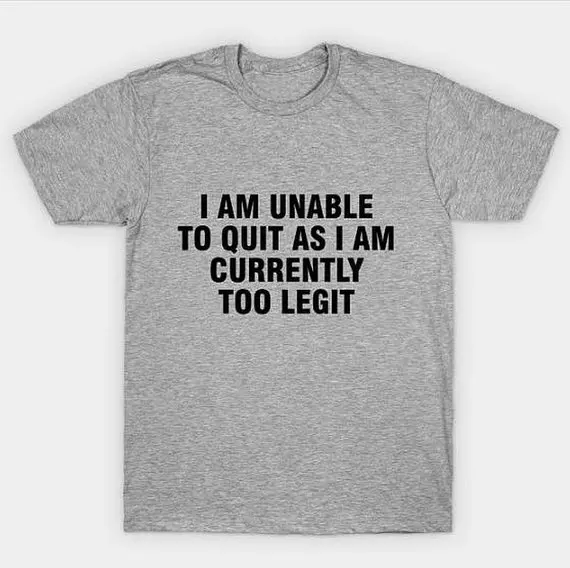 Sugarbaby I Am Unable To Quit As I Am Currently Too Legit T-shirt Ladies Unisex Crewneck Shirt Funny Sarcastic T-shirt Dropship