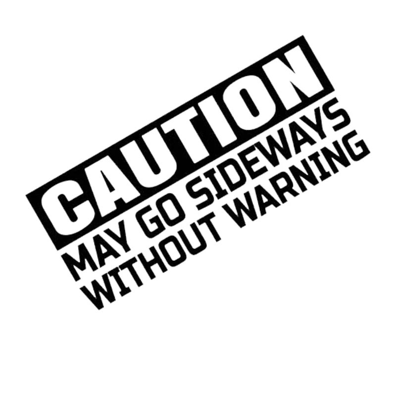 15CM*6.5CM Car Stickers CAUTION MAY GO SIDEWAYS WITHOUT WARNING stickere decorative Motorcycle SUVs Bumper Car Stylings