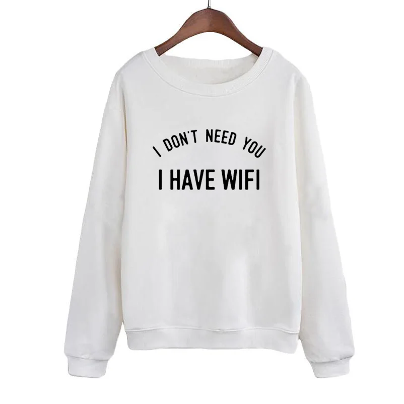 

Autumn Winter Women Sweatshirt I HAVE WF DON'T NEED YOU Fashion Funny English Letters Print O-neck Hoodies