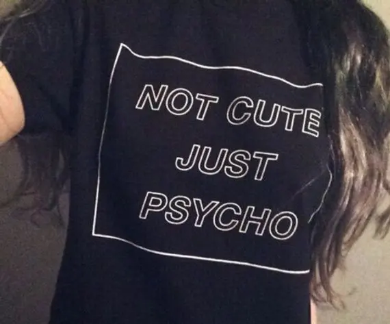 

Sugarbaby Cool Not Cute Just Psycho Tumblr Grunge Style T-Shirt High quality Fashion Girls Tumblr T shirt Drop ship