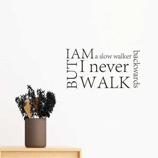 Slogan I Am A Slow Walker But I Never Walk Backwards Removable Wall Sticker Art Decals Mural DIY Wallpaper for Room Decal