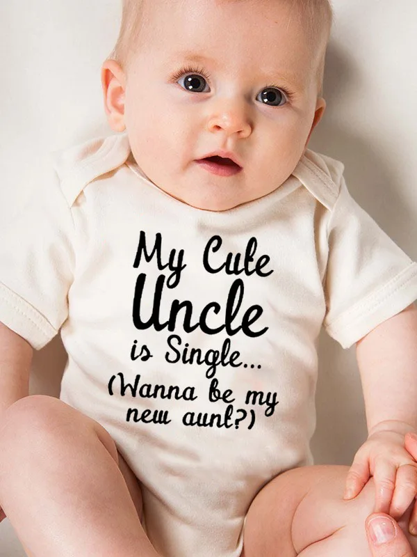 My Cute Uncle Is Single Wanna Be MY New Aunt Summer Funny  Infant Bodysuit Newborn Baby Boys Girls Letter Print Jumpsuit