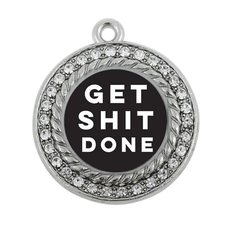 GET SHIT DONE CIRCLE CHARM ANTIQUE SILVER PLATED JEWELRY