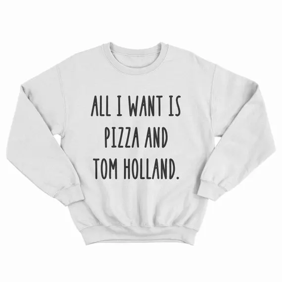 Sugarbaby Alle ICH Wollen Ist Pizza Und Tom Holland Sweatshirt Crewneck Sweatshirt Hohe qualität Jumper Drop schiff