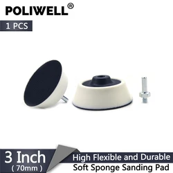 POLIWELL 1PC 3 inch 70mm Hook and Loop Soft Sponge Back-up Sanding Pad 6mm Shank Sanding Discs Backer Plate Drill Polishing Disc