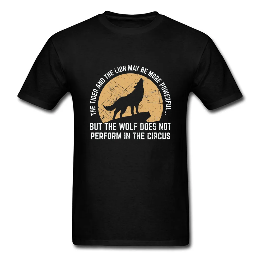 Letter Wolf Patchwork T Shirts Headline Text Title Men Tshirts Stay Wild Powerful Wolf Does Not Perform In Circus WildWolf Shirt