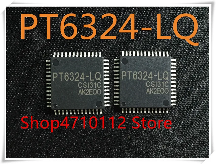 

NEW 5PCS/LOT PT6324-LQ PT6324-Q PT6324 QFP-52 IC