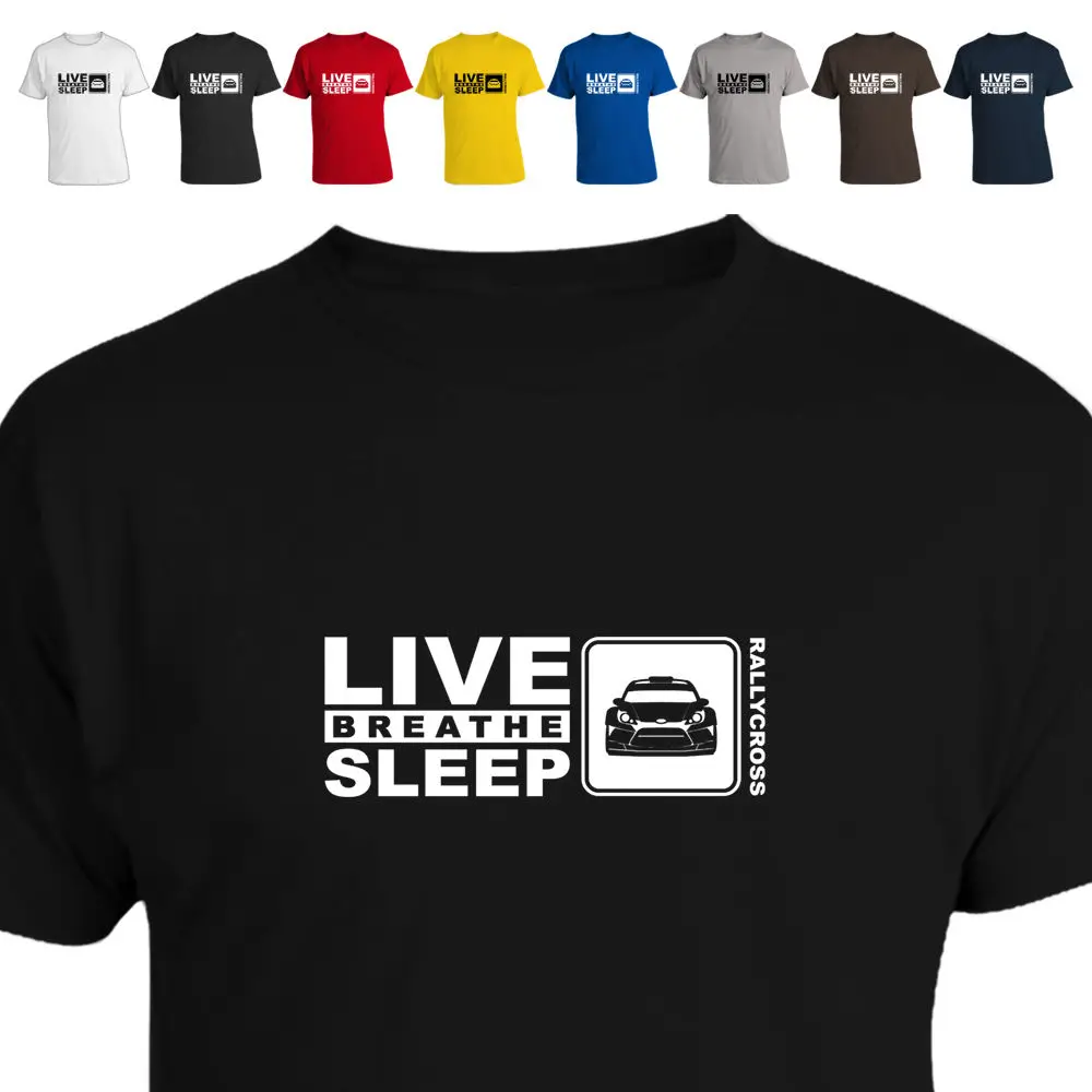 2019 Brand Fashion Pure Cotton Round Collar  Rallycross Lover Gift Eat Live Breathe Sleep Rallycross  Custom T Shirts Cheap