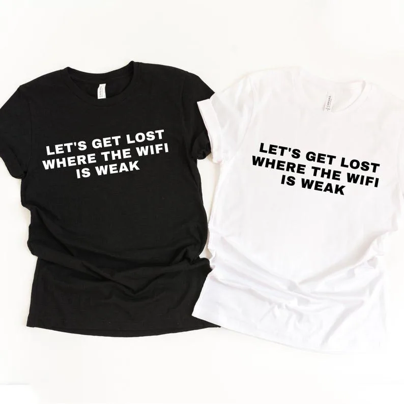 

Sugarbaby New Arrival Lets Get Lost Where the Wifi is Weak T-shirt Couples Vacation Shirts Unisex Adventure t shirt Drop Ship