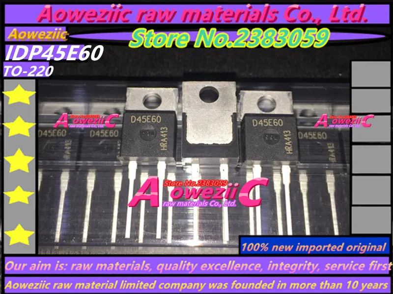Aoweziic 100% الجديدة المستوردة الأصلي IDP45E60 D45E60 TO220-2 الصمام الثنائي المعدل 650V 45A