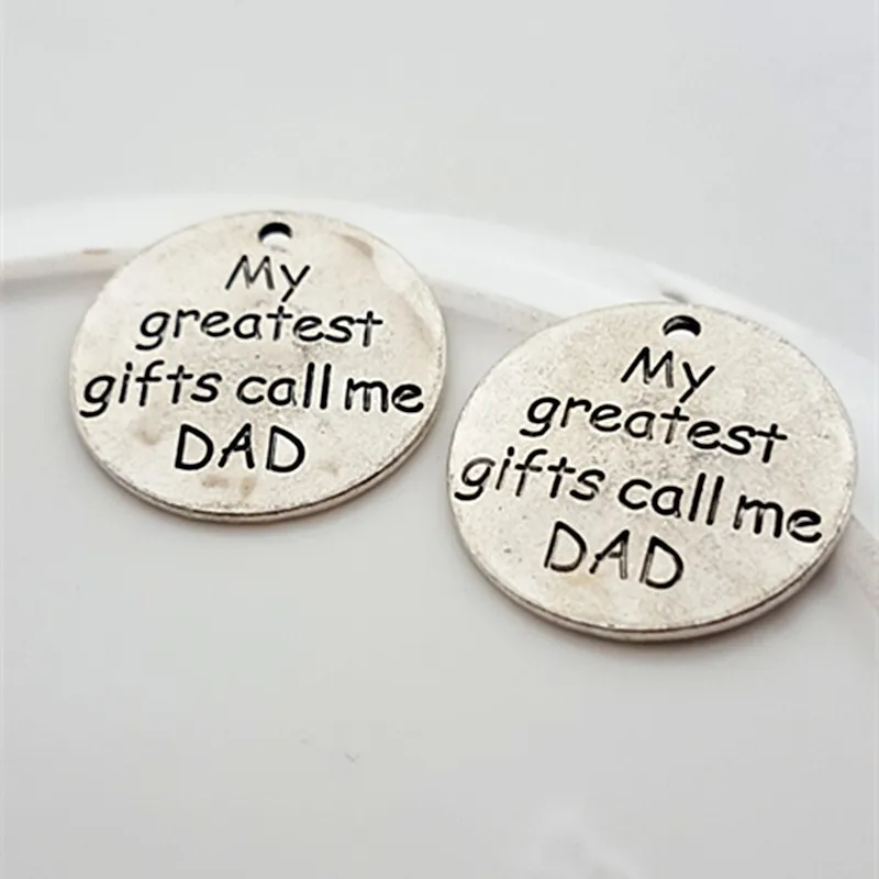 

25mm "My greatest gifts call me DAD" bulk word charms round metal jewelry tag, alloy message pendants for bracelet and necklace