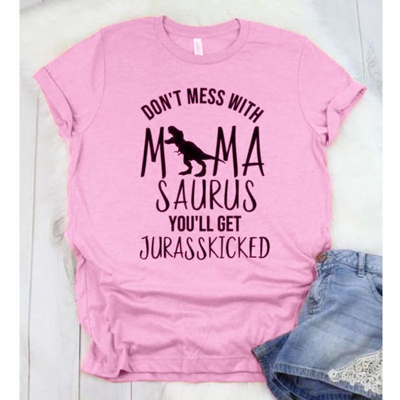 Don't Mess With Mama Saurus You'll Get Jurasskicked T-shirt Mom Life Gift Tshirt Women Summer Graphic Slogan Funny Tee Shirt Top